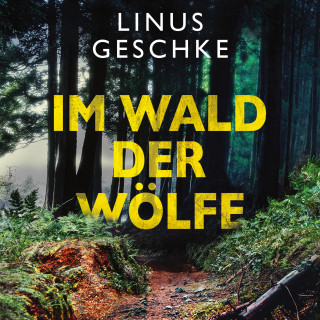 Linus Geschke: Im Wald der Wölfe (Jan-Römer-Krimi 4)