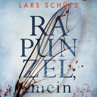 Lars Schütz: Rapunzel, mein (Ein Grall-und-Wyler-Thriller 2)