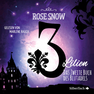 Rose Snow: 3 Lilien 2: Das zweite Buch des Blutadels