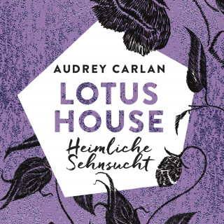 Audrey Carlan: Lotus House - Heimliche Sehnsucht (Die Lotus House-Serie 6)