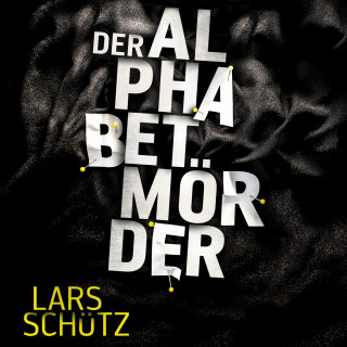 Lars Schütz: Der Alphabetmörder (Ein Grall-und-Wyler-Thriller 1)