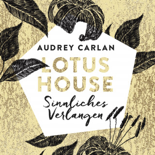 Audrey Carlan: Lotus House - Sinnliches Verlangen (Die Lotus House-Serie 3)