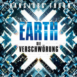 Hansjörg Thurn: Earth – Die Verschwörung (Earth 1)