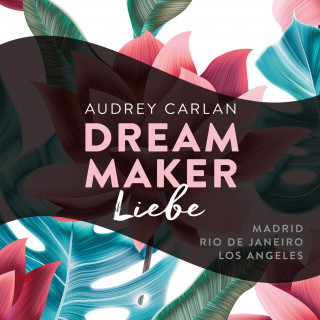 Audrey Carlan: Dream Maker - Liebe (Dream Maker 4)