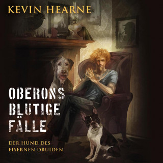 Kevin Hearne: Oberons blutige Fälle