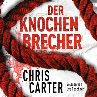 Chris Carter: Der Knochenbrecher (Ein Hunter-und-Garcia-Thriller 3)