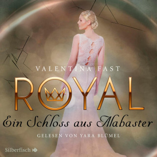Valentina Fast: Royal 3: Ein Schloss aus Alabaster