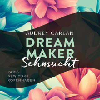 Audrey Carlan: Dream Maker - Sehnsucht (Dream Maker 1)