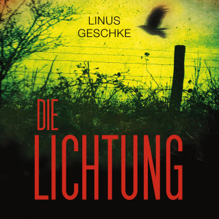 Linus Geschke: Die Lichtung (Jan-Römer-Krimi 1)