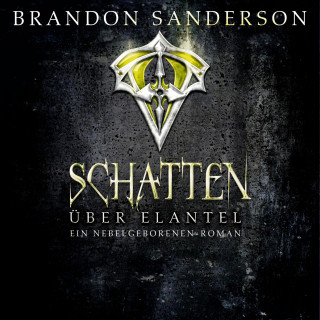 Brandon Sanderson: Schatten über Elantel (Die Nebelgeborenen 5)