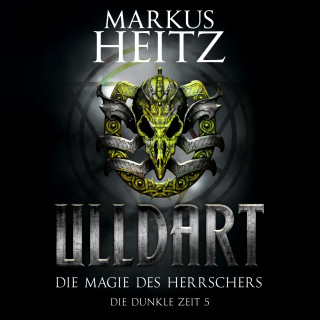 Markus Heitz: Die Magie des Herrschers (Ulldart 5)