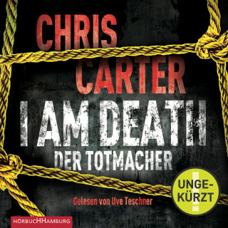 Chris Carter: I Am Death. Der Totmacher (Ein Hunter-und-Garcia-Thriller 7)