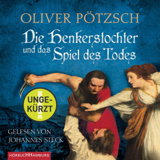 Oliver Pötzsch: Die Henkerstochter und das Spiel des Todes (Die Henkerstochter-Saga 6)