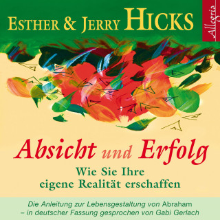 Esther Hicks, Jerry Hicks: Absicht und Erfolg