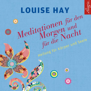 Louise Hay: Meditationen für den Morgen und für die Nacht