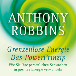Anthony Robbins: Grenzenlose Energie - Das Powerprinzip