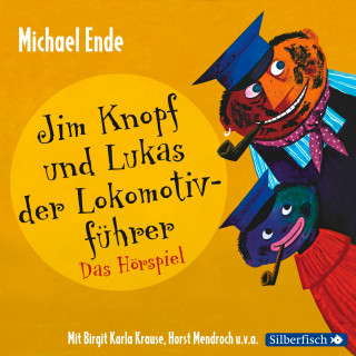 Michael Ende: Jim Knopf - Hörspiele: Jim Knopf und Lukas der Lokomotivführer - Das Hörspiel