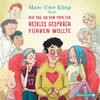 Marc-Uwe Kling: Der Tag, an dem Papa ein heikles Gespräch führen wollte
