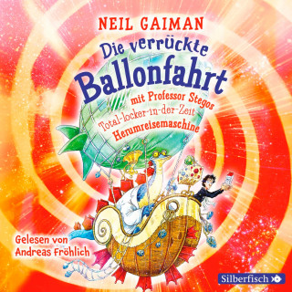 Neil Gaiman: Die verrückte Ballonfahrt mit Professor Stegos Total-locker-in-der-Zeit-Herumreisemaschine
