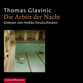 Thomas Glavinic: Die Arbeit der Nacht