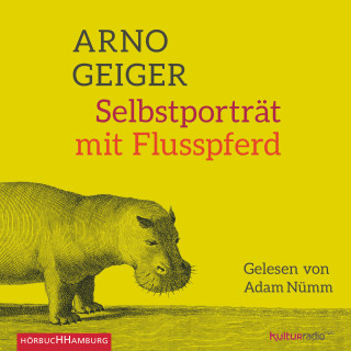 Arno Geiger: Selbstporträt mit Flusspferd