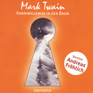 Mark Twain: Kannibalismus in der Bahn