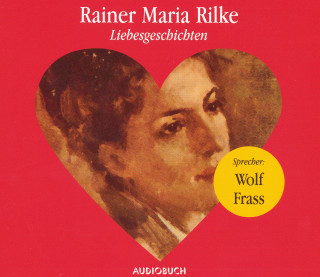 Rainer Maria Rilke: Liebesgeschichten