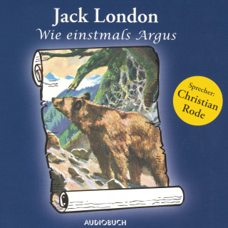 Jack London: Wie einstmals Argus