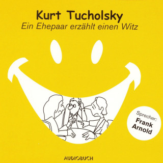 Kurt Tucholsky: Ein Ehepaar erzählt einen Witz