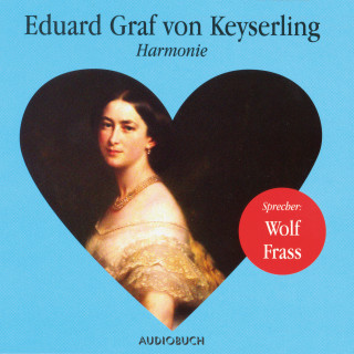 Eduard Graf von Keyserling: Harmonie