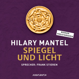 Hilary Mantel: Spiegel und Licht (ungekürzt)