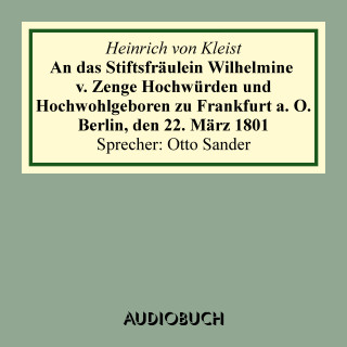 Heinrich von Kleist: An das Stiftsfräulein Wilhelmine v. Zenge Hochwürden und Hochwohlgeboren zu Frankfurt a. O. Berlin, den 22. März 1801