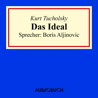 Kurt Tucholsky: Das Ideal