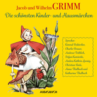 Wilhelm u. Jacob Grimm: Die schönsten Kinder- und Hausmärchen