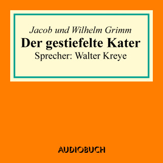 Jacob Grimm, Wilhelm Grimm: Der gestiefelte Kater