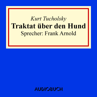 Kurt Tucholsky: Traktat über den Hund