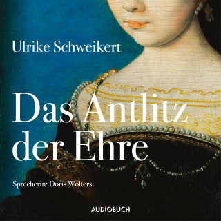 Ulrike Schweikert: Das Antlitz der Ehre