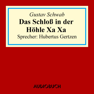 Gustav Schwab: Das Schloss in der Höhle Xa Xa