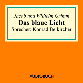 Jacob Grimm, Wilhelm Grimm: Das blaue Licht