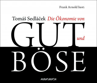 Tomáš Sedláček: Die Ökonomie von Gut und Böse