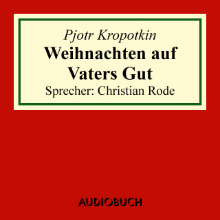 Pjotr Kropotkin: Weihnachten auf Vaters Gut (Auszug aus: Memoiren eines Revolutionärs)
