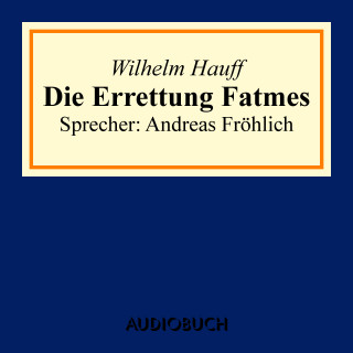 Wilhelm Hauff: Die Errettung Fatmes