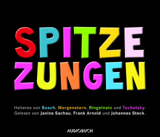 Wilhelm Busch, Christian Morgenstern, Joachim Ringelnatz, Kurt Tucholsky: Spitze Zungen