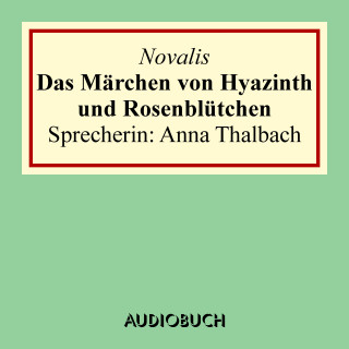 Novalis: Das Märchen von Hyazinth und Rosenblütchen