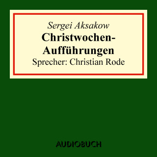 Sergei Aksakow: Christwochen-Aufführungen (Auszug aus: Familienchronik)