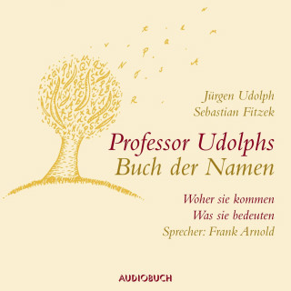 Sebastian Fitzek, Jürgen Udolph: Professor Udolphs Buch der Namen