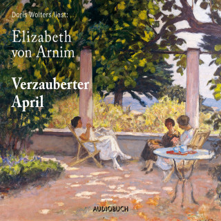 Elizabeth von Arnim: Verzauberter April