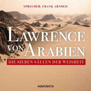 T.E. Lawrence: Die sieben Säulen der Weisheit