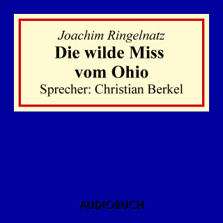 Joachim Ringelnatz: Die wilde Miss vom Ohio