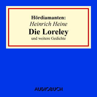 Heinrich Heine: Heinrich Heine: "Die Loreley" und andere Gedichte